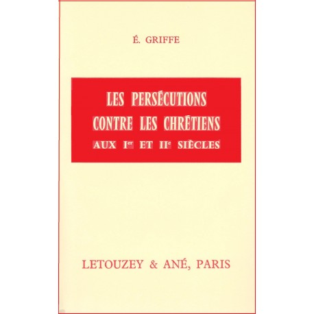 Les persécutions contre les chrétiens aux Ier et IIe siècles